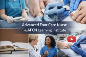 Advanced Foot Care Nurse & AFCN Learning Institute Supporting Foot Health and Empowering Nurses Worldwide